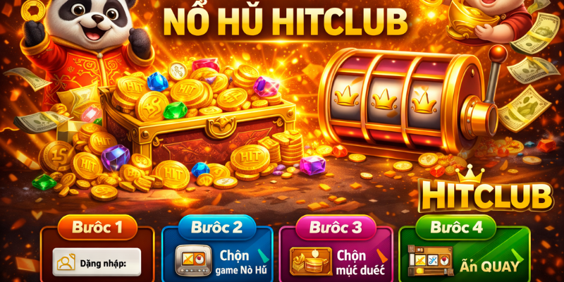 Nổ hũ Hitclub mỗi ngày cực đã